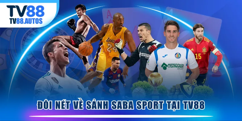 Đôi nét về sảnh SABA Sport tại TV88