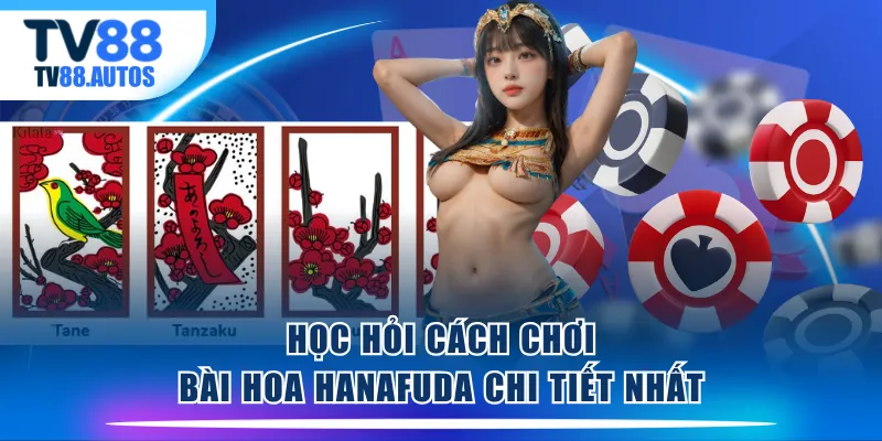 Học hỏi cách chơi bài hoa Hanafuda chi tiết nhất