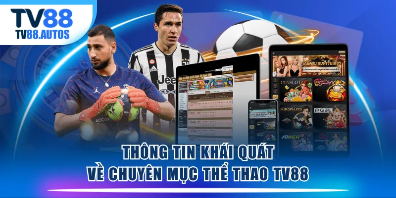 Thông tin khái quát về chuyên mục Thể Thao TV88