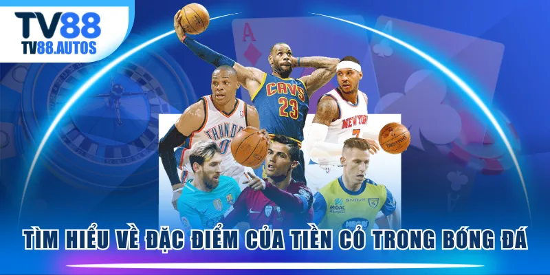 Tìm hiểu về đặc điểm của tiền cỏ trong bóng đá