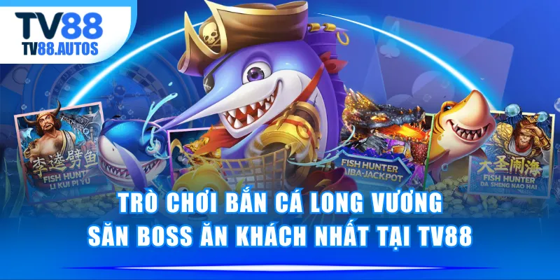 Bắn Cá Long Vương