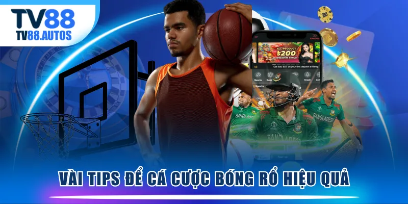 Vài tips để cá cược bóng rổ hiệu quả